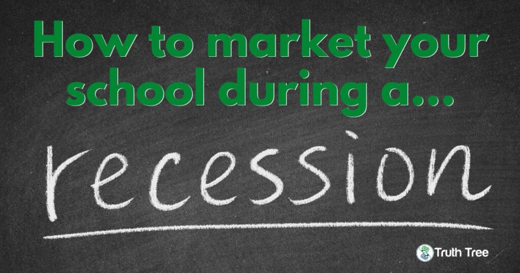 marketing your school during a recession - Truth Tree