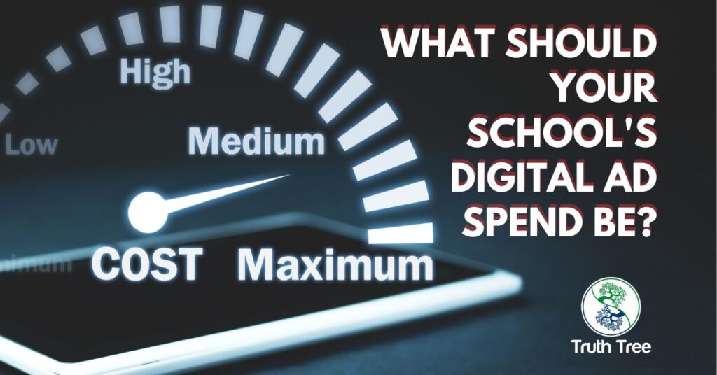 School Marketing Ad Spend How Much - Truth Tree Enrollment Marketing Agency