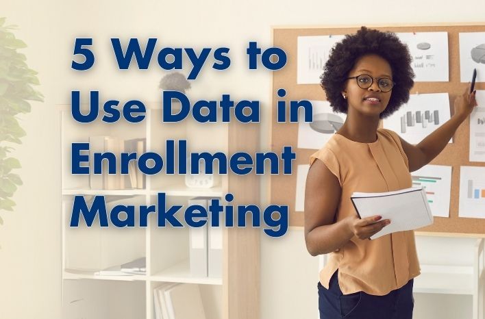 School marketer stands in front of bulletin board of marketing data. Text over the image reads: 5 Ways to Use Data in Enrollment Marketing.
