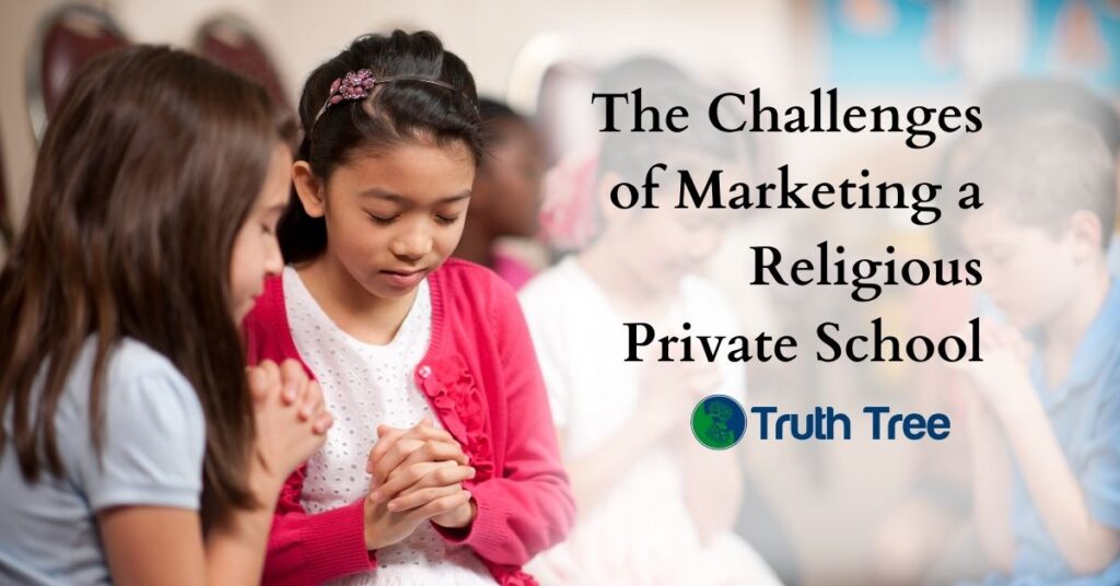 The Challenges of Marketing a Religious Private School - Truth Tree School Marketing (2)