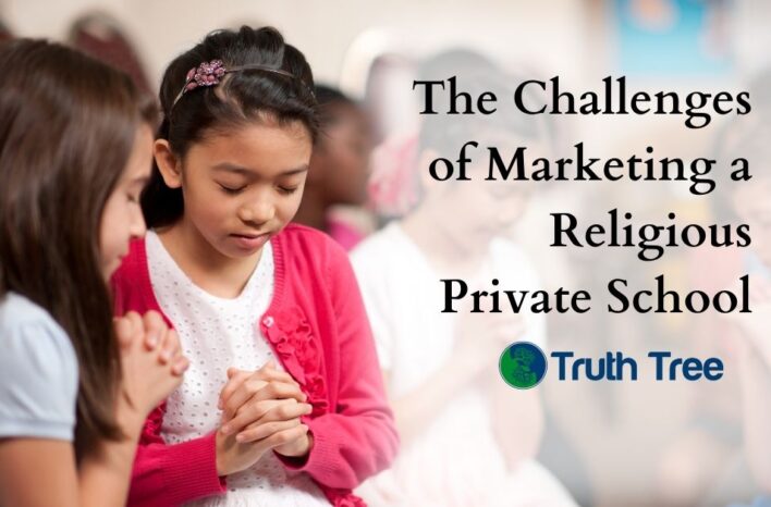 The Challenges of Marketing a Religious Private School - Truth Tree School Marketing (2)