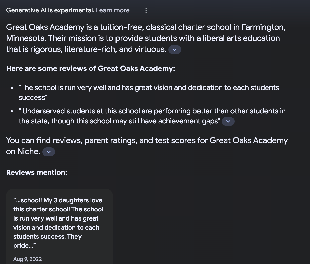 A black background with white text screenshot of an Google's SGE (Search Generated Experience powered by AI) delivering facts and reviews about a school called Great Oaks Academy. Parent reviews on your website or google allow for AI to deliver a summary of the overall vibe of your school to searching parents. 