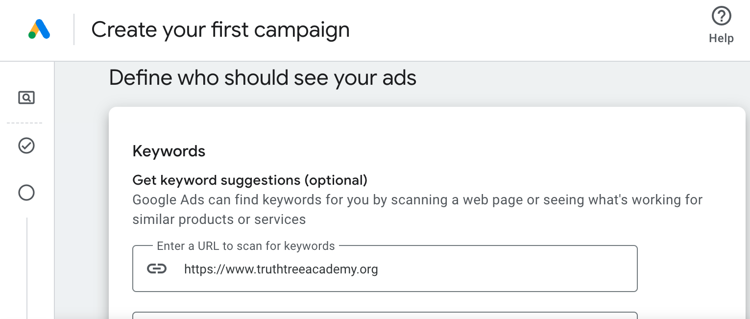 A screenshot of an ad campaign being built out in Google Ads. The screen reads "Create your first campaign" with "define who should see your ads" as the section header to the "keywords" section with a field for the URL Google Ads can scan for keywords. Truth Tree knows schools. Truth Tree knows digital marketing. Truth Tree knows school marketing.