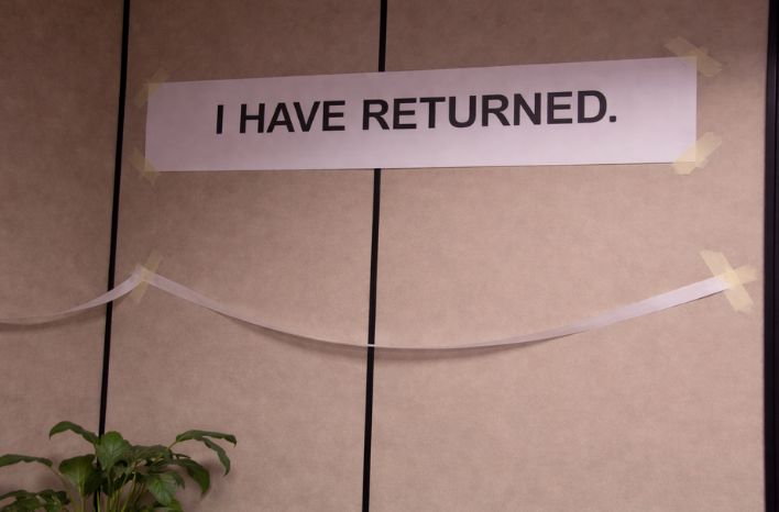 Sign saying 'You have returned' as a play off of "The Office" and used as a welcome back background when Trevor Waddington re-entered Truth Tree after a six-month sabbatical and mini-retirement.